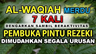 Download Lagu HIDUP PENUH BERKAH, DENGARKAN SURAT AL WAQIAH MERDU 7X PEMBUKA PINTU REZEKI MP3