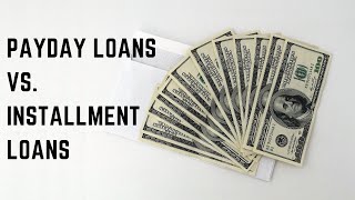 Payday Loans vs Installment Loans