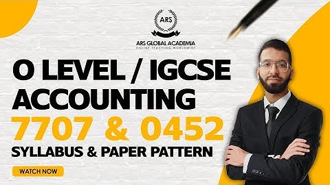 IGCSE/O LEVEL ACCOUNTING | SYLLABUS & PAPER PATTERN | 7707 & 0452  | OVERVIEW