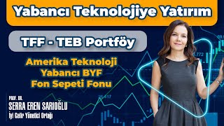 Yabancı Teknolojiye Yatırım: TFF - TEB Portföy Amerika Yabancı Teknoloji BYF Fon Sepeti Fonu