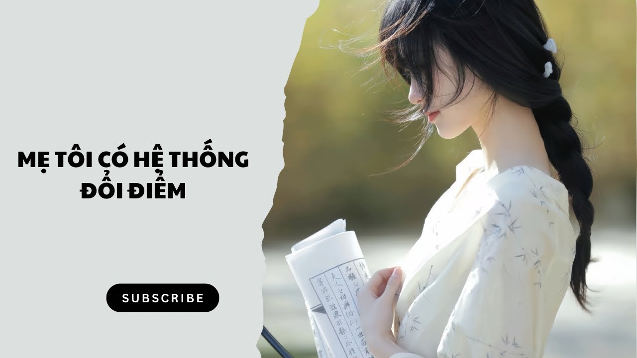 [Audio] MẸ TÔI CÓ HỆ THỐNG ĐỔI ĐIỂM | Hũ Vàng Lớn