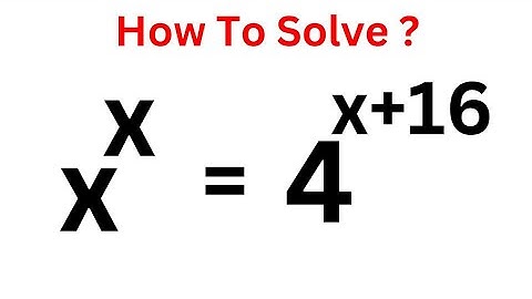 Olympiad Mathematics Problem x^x=4^x+16