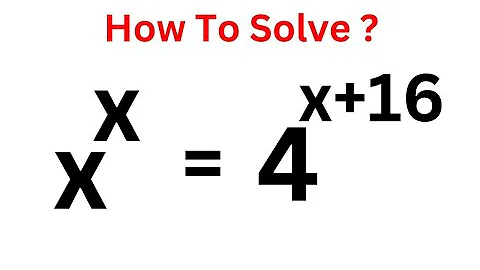 Olympiad Mathematics Problem x^x=4^x+16