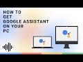 HOW TO GET #GOOGLE ASSISTANT ON YOUR PC | LIGHT CAMERA TECH #HOWTOSERIES