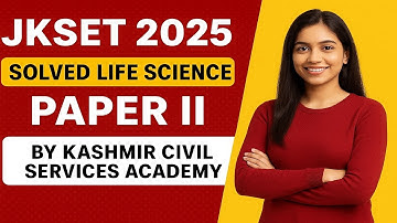 JKSET 2025 Life Science Paper II | 100% Solved Paper | Kashmir Civil Services Academy