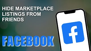 How to Hide Facebook Marketplace Listings from Friends
