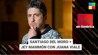 Santiago del Moro y GH + Jey Mammón con Juana Viale #LAM | Programa completo 09/05/2024