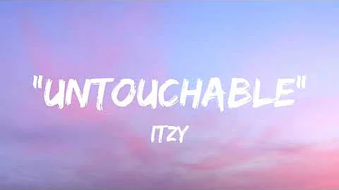 ITZY -  "UNTOUCHABLE" (Lyrics)