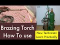 How to use brazing torch how to use oxy acetylene torch for brazing  set nosle how change Learn Now