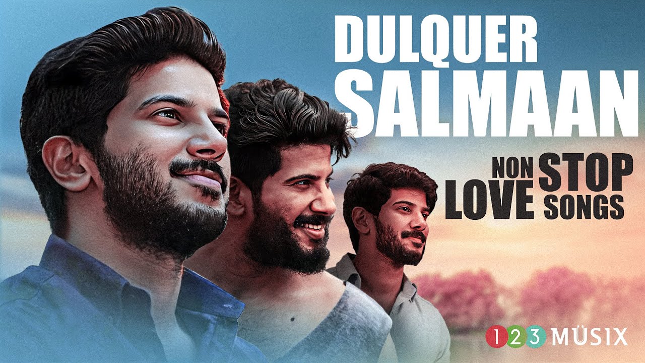 Dulquer Salmaan Nonstop Love Songs | Dulquer Salmaan Malayalam Hit songs | Malayalam Romantic Songs 