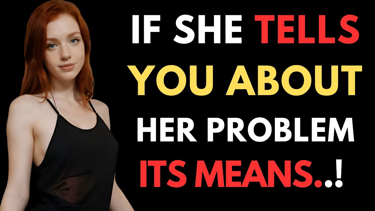 When a Woman Shares Her Problems With You, Here's What she's really testing | female psychology
