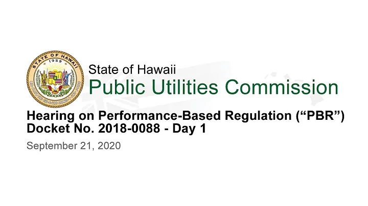 Hearing on Performance-Based Regulation (“PBR”) Docket No. 2018-0088 - Day 1