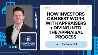 How Investors Can Best Work With Appraisers + Diving Into The Appraisal Process with McLane Hill