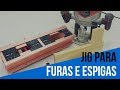 Jig para furas e espigas com tupia da General Tools