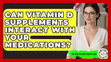 Can Vitamin D Supplements Interact With Your Medications? - The Health Supplement Hub