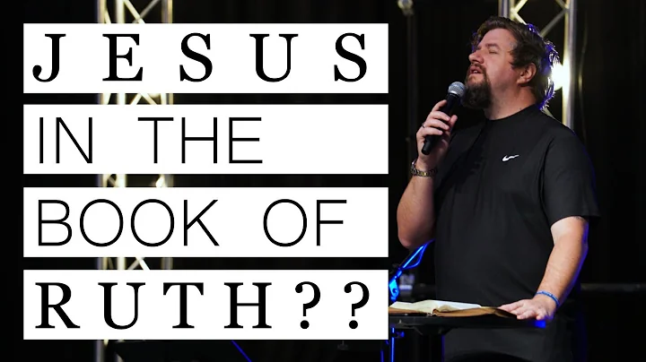 Jesus in the Book of Ruth | Ben Fitzgerald | Visio...