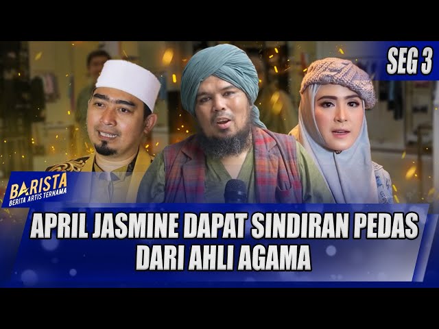 APRIL JASMINE DAPAT SINDIRAN PEDAS DARI USTADZ USTADZ GEGARA INI - BARISTA class=