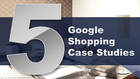 5 Google Shopping Case Studies - Exclusive Concepts