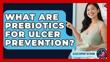 What Are Prebiotics For Ulcer Prevention? - Ulcer Support Network