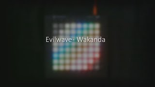 Evilwave - Wakanda (Launchpad Pro Performance) + Project File