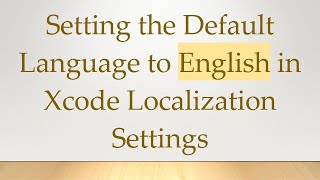 Setting the Default Language to English in Xcode Localization Settings