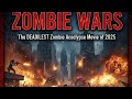 ZOMBIE WARS The DEADLIEST Zombie Apocalypse Movie of 2025