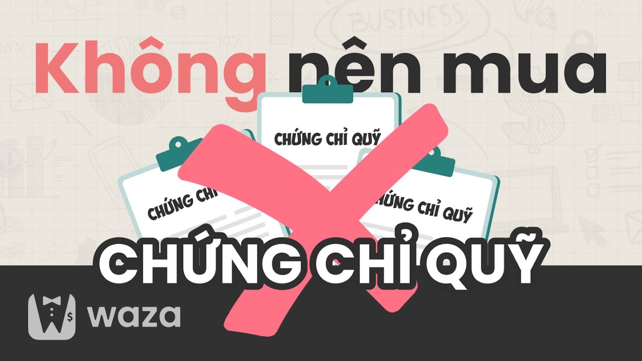 Không nên mua CHỨNG CHỈ QUỸ: Vì sao? | 3 | Đầu tư tích lũy
