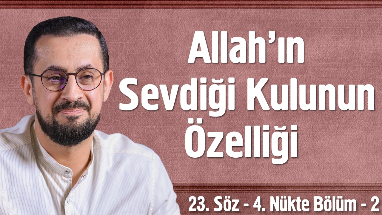 Allah'ın Sevdiği Kulunun Özelliği - 23. Söz 2. Mebhas 4. Nükte 2. Bölüm - Deizm Ve Vazife
