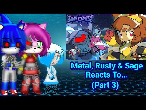 || 🤖Metal Sonic, Rusty Rose & Sage🤖 || Reacts To: 🎮GAMEOVERSE PILOT🎮 || (Part 3)