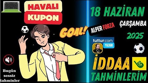 HAVALI KUPON! / 18 HAZİRAN ÇARŞAMBA İDDAA TAHMİNLERİ
