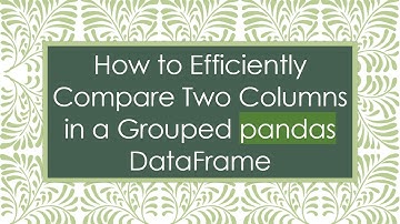 How to Efficiently Compare Two Columns in a Grouped pandas DataFrame