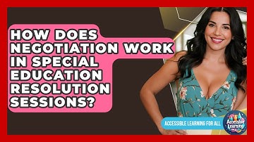 How Does Negotiation Work In Special Education Resolution Sessions? - Accessible Learning For All