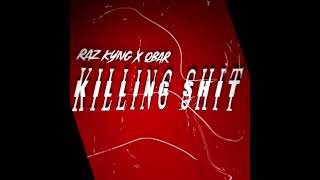 Killing Shit- Qbar x Raz Kyng (YUNG KYNGZ) Audio/Vid
