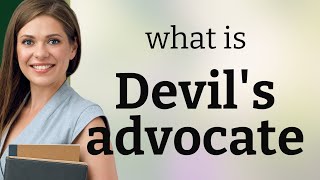 Understanding "Playing Devil's Advocate"