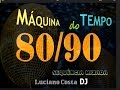 Set mquina do tempo mixado  80 e 90   luciano costa dj