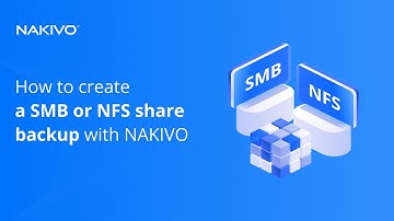 How to create a SMB or NFS share backup with NAKIVO
