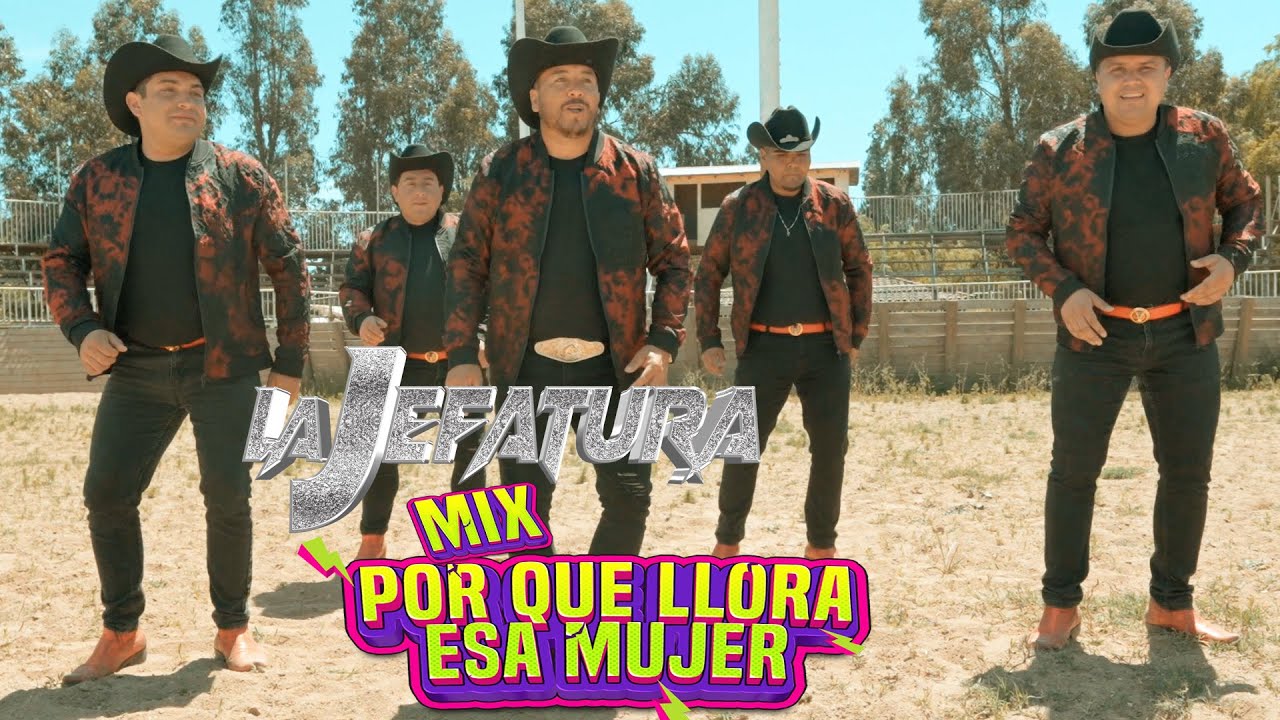 MIX POR QUE LLORA ESA MUJER   - LA JEFATURA  (Video Oficial)