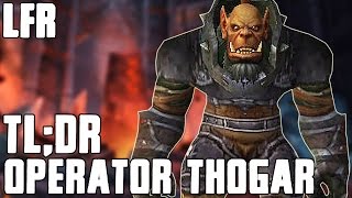 TL;DR - Operator Thogar (LFR) - Walkthrough/Commentary