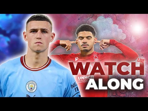 NOTTINGHAM FOREST vs MAN CITY | Premier League Live Watchalong