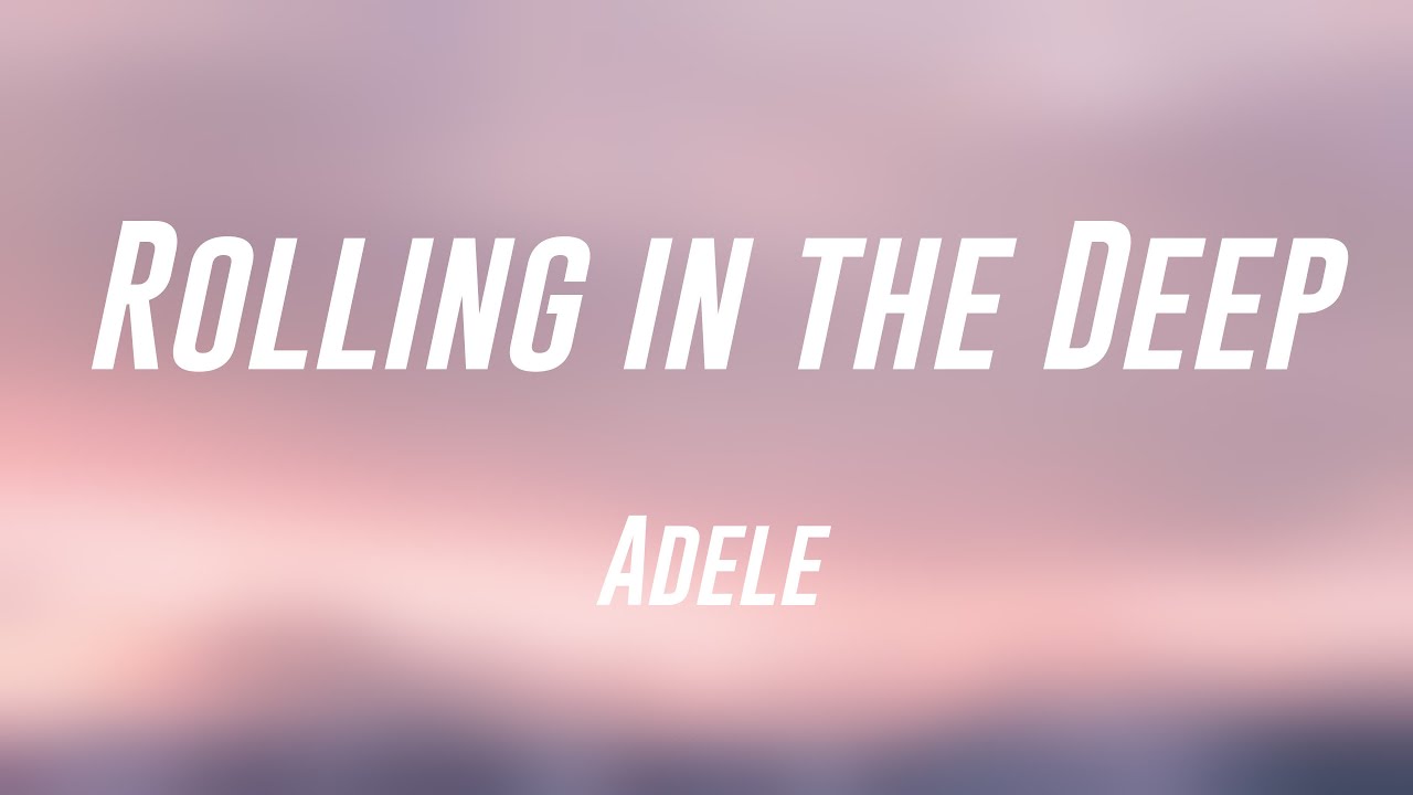 Rolling in the Deep - Adele (Lyrics) 💴 - YouTube