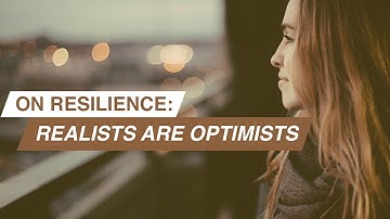 On Resilience: Realists are Optimists