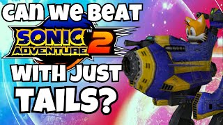 Can We Beat Sonic Adventure 2 ONLY Using Tails?