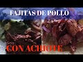 FAJITAS DE POLLO CON ACHIOTE + CURTIDO DE HABANERO !! COMO HACER ?FACIL Y RIQUISIMA