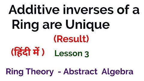 Additive Inverses of a Ring are unique - Ring Theory -  Algebra