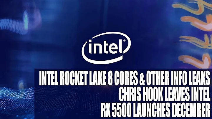 Tech Updates: AMD RX 5500 & Intel Rocket Lake Leaks