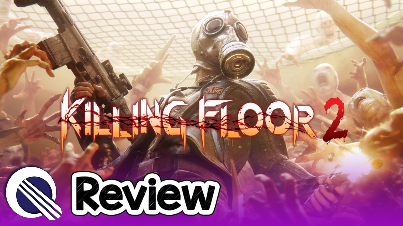 killing floor 2 review turn down killing floor 2 review turn down