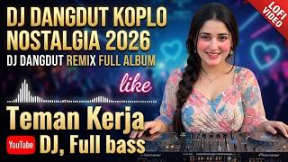 DJ DANGDUT KOPLO NOSTALGIA 2026 : Disco Koplo Full Bass Teman Kerja