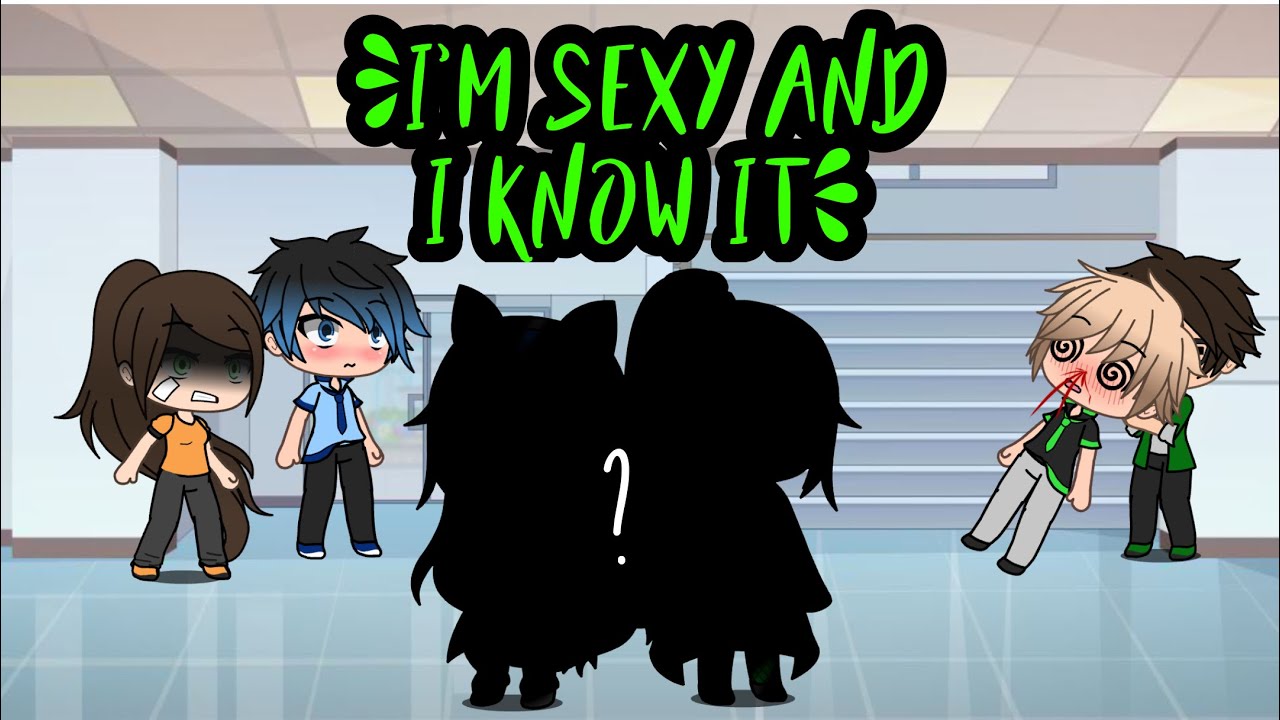 i-m-sexy-and-i-know-it-gacha-life-mlb-f-r-stf-ra-youtube