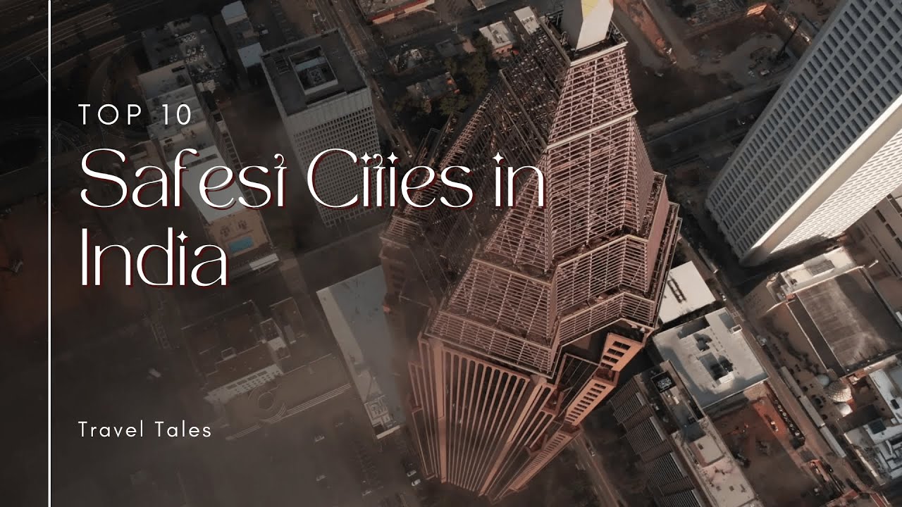 Top 10 Safest Cities In India!.. 