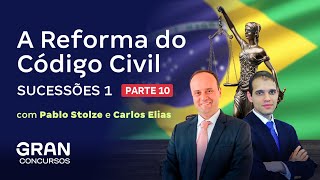 A Reforma do Código Civil | Parte 10 - Sucessões 1 com Pablo Stolze e Carlos Elias